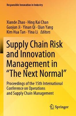 Supply Chain Risk and Innovation Management in The Next Normal: Proceedings of the 15th International Conference on Operations and Supply  Chain Management 2022 ed.