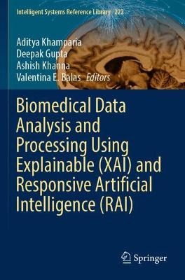 Biomedical Data Analysis and Processing Using Explainable (XAI) and  Responsive Artificial Intelligence (RAI) 2022 ed.