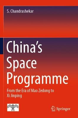 China's Space Programme: From the Era of Mao Zedong to Xi Jinping 2022 ed.