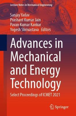 Advances in Mechanical and Energy Technology: Select Proceedings of ICMET 2021