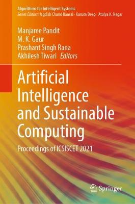 Artificial Intelligence and Sustainable Computing: Proceedings of ICSISCET 2021 2022 ed.