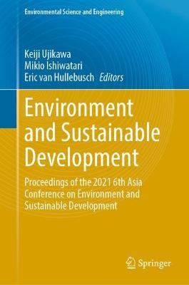 Environment and Sustainable Development: Proceedings of the 2021 6th Asia Conference on Environment and Sustainable  Development 2022 ed.