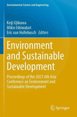 Environment and Sustainable Development: Proceedings of the 2021 6th Asia Conference on Environment and Sustainable  Development 2022 ed.