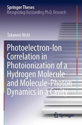 Photoelectron-Ion Correlation in Photoionization of a Hydrogen Molecule and  Molecule-Photon Dynamics in a Cavity 2022 ed.