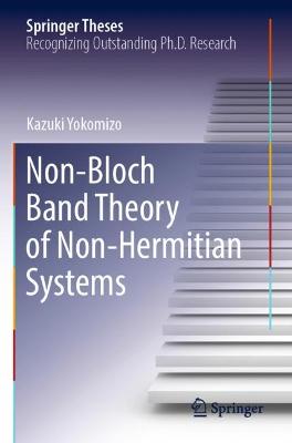 Non-Bloch Band Theory of Non-Hermitian Systems 2022 ed.