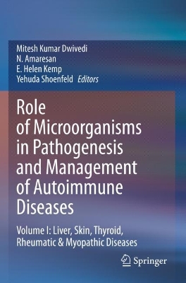 Role of Microorganisms in Pathogenesis and Management of Autoimmune Diseases: Volume I: Liver, Skin, Thyroid, Rheumatic & Myopathic Diseases 2022 ed.
