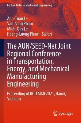 AUN/SEED-Net Joint Regional Conference in Transportation, Energy, and  Mechanical Manufacturing Engineering: Proceeding of RCTEMME2021, Hanoi, Vietnam 1st ed. 2022