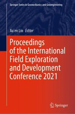 Proceedings of the International Field Exploration and Development  Conference 2021 1st ed. 2022
