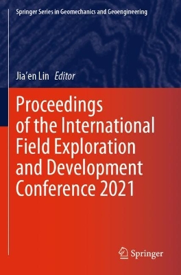 Proceedings of the International Field Exploration and Development  Conference 2021 1st ed. 2022