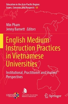 English Medium Instruction Practices in Vietnamese Universities: Institutional, Practitioner and Student Perspectives 2022 ed.