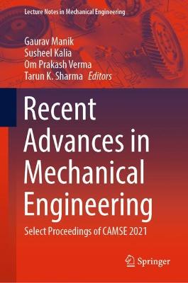 Recent Advances in Mechanical Engineering: Select Proceedings of CAMSE 2021