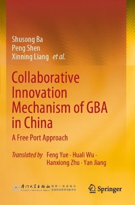 Collaborative Innovation Mechanism of GBA in China: A Free Port Approach 2022 ed.