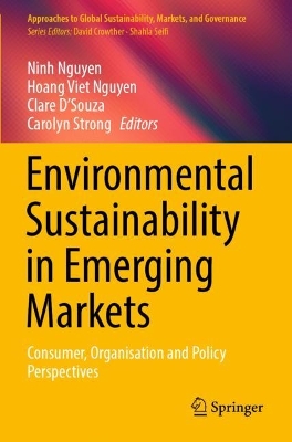 Environmental Sustainability in Emerging Markets: Consumer, Organisation and Policy Perspectives 2022 ed.