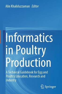Informatics in Poultry Production: A Technical Guidebook for Egg and Poultry Education, Research and Industry 2022 ed.