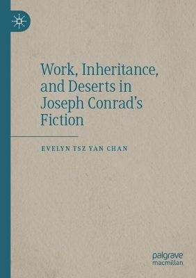 Work, Inheritance, and Deserts in Joseph Conrads Fiction 2022 ed.