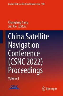 China Satellite Navigation Conference (CSNC 2022) Proceedings: Volume I 2022 ed.