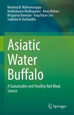 Asiatic Water Buffalo: A Sustainable and Healthy Red Meat Source 2022 ed.