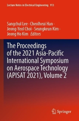 Proceedings of the 2021 Asia-Pacific International Symposium on Aerospace  Technology (APISAT 2021), Volume 2 1st ed. 2023