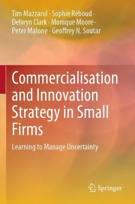 Commercialisation and Innovation Strategy in Small Firms: Learning to Manage Uncertainty 2022 ed.