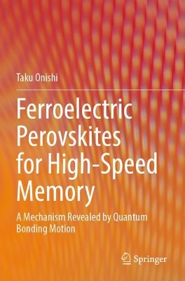 Ferroelectric Perovskites for High-Speed Memory: A Mechanism Revealed by Quantum Bonding Motion 2022 ed.