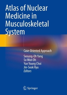 Atlas of Nuclear Medicine in Musculoskeletal System: Case-Oriented Approach 2022 ed.