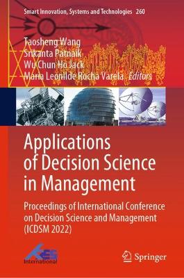Applications of Decision Science in Management: Proceedings of International Conference on Decision Science and Management  (ICDSM 2022) 1st ed. 2023