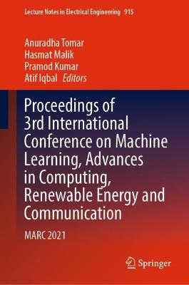 Proceedings of 3rd International Conference on Machine Learning, Advances in Computing, Renewable Energy and Communication: MARC 2021