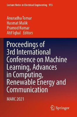 Proceedings of 3rd International Conference on Machine Learning, Advances in  Computing, Renewable Energy and Communication: MARC 2021 2022 ed.