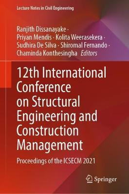 12th International Conference on Structural Engineering and Construction Management: Proceedings of the ICSECM 2021