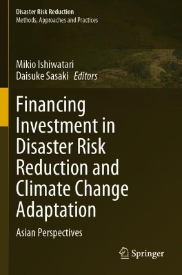 Financing Investment in Disaster Risk Reduction and Climate Change Adaptation: Asian Perspectives 2022 ed.