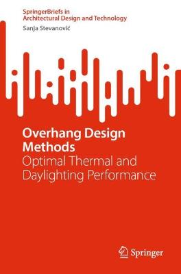 Overhang Design Methods: Optimal Thermal and Daylighting Performance 1st ed. 2022