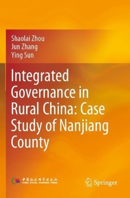 Integrated Governance in Rural China: Case Study of Nanjiang County 2022 ed.
