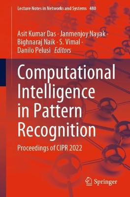 Computational Intelligence in Pattern Recognition: Proceedings of CIPR 2022 1st ed. 2022