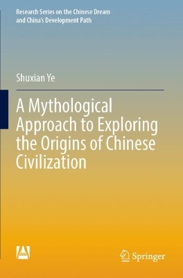 Mythological Approach to Exploring the Origins of Chinese Civilization 2022 ed.