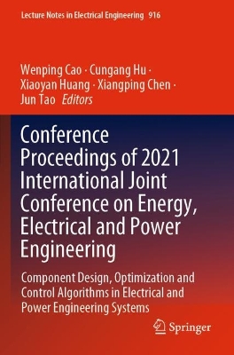 Conference Proceedings of 2021 International Joint Conference on Energy,  Electrical and Power Engineering: Component Design, Optimization and Control Algorithms in Electrical and  Power Engineering Systems 2022 ed.