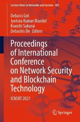 Proceedings of International Conference on Network Security and Blockchain  Technology: ICNSBT 2021 1st ed. 2022