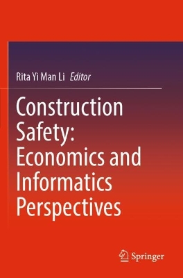 Construction Safety: Economics and Informatics Perspectives 2023 ed.