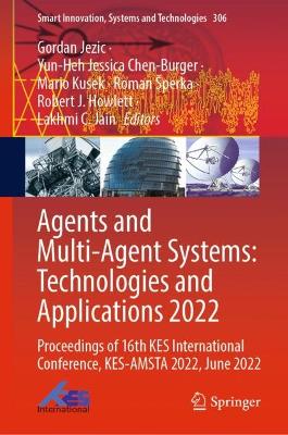 Agents and Multi-Agent Systems: Technologies and Applications 2022: Proceedings of 16th KES International Conference, KES-AMSTA 2022, June 2022