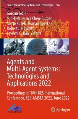 Agents and Multi-Agent Systems: Technologies and Applications 2022: Proceedings of 16th KES International Conference, KES-AMSTA 2022, June 2022 2022 ed.