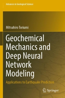 Geochemical Mechanics and Deep Neural Network Modeling: Applications to Earthquake Prediction 2022 ed.