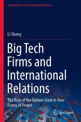 Big Tech Firms and International Relations: The Role of the Nation-State in New Forms of Power 2022 ed.