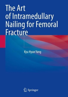 Art of Intramedullary Nailing for Femoral Fracture 2022 ed.