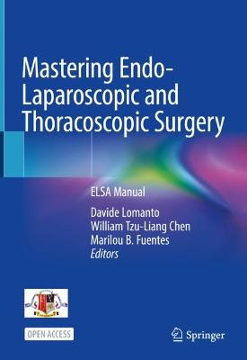 Mastering Endo-Laparoscopic and Thoracoscopic Surgery: ELSA Manual 2023 ed.