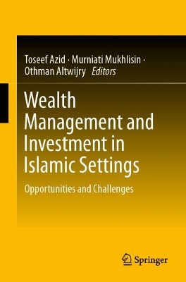 Wealth Management and Investment in Islamic Settings: Opportunities and Challenges 2022 ed.