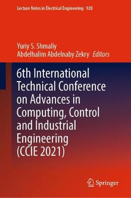6th International Technical Conference on Advances in Computing, Control and  Industrial Engineering (CCIE 2021) 2022 ed.