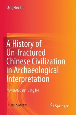 History of Un-fractured Chinese Civilization in Archaeological Interpretation 2022 ed.