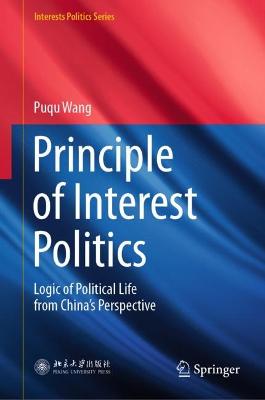Principle of Interest Politics: Logic of Political Life from China's Perspective