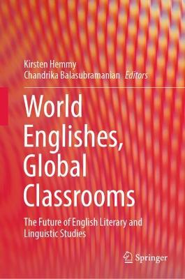 World Englishes, Global Classrooms: The Future of English Literary and Linguistic Studies