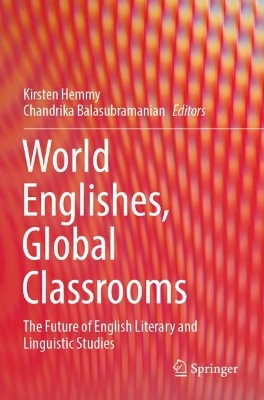 World Englishes, Global Classrooms: The Future of English Literary and Linguistic Studies 2022 ed.