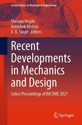 Recent Developments in Mechanics and Design: Select Proceedings of INCOME 2021